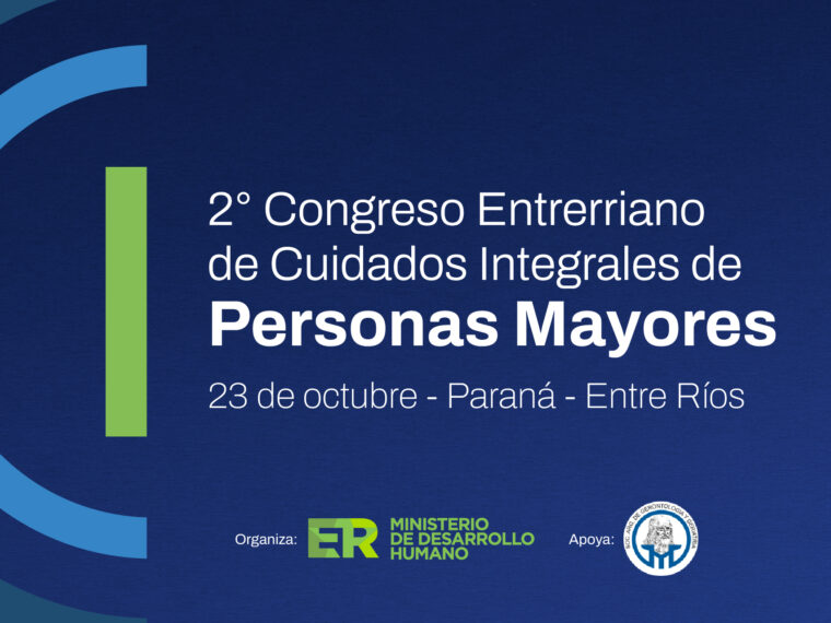El Gobierno de Entre Ríos convoca a participar del II Congreso de Cuidados Integrales de Personas Mayores El Gobierno de Entre Ríos convoca a participar del II Congreso de Cuidados Integrales de Personas Mayores